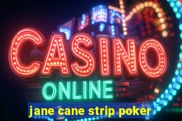 jane cane strip poker